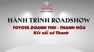 SỰ KIỆN ROADSHOW  “ TOYOTA DOANH THU THANH HÓA – HÀNH TRÌNH KẾT NỐI XỨ THANH”